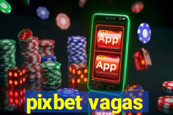 pixbet vagas